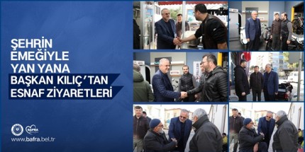 Başkan Kılıç: ‘’Esnafımızın Talep ve Önerilerini Dinliyoruz’’